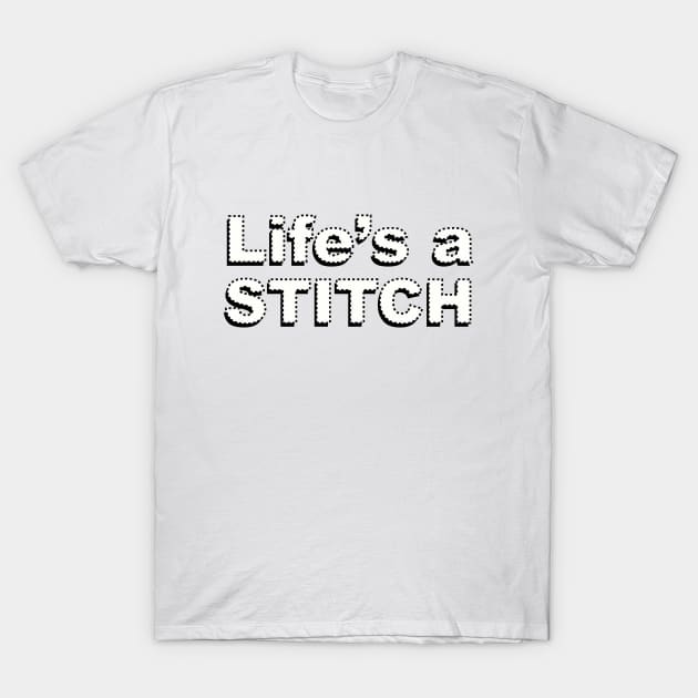 Life's a stitch Shirt, Funny Sewing tee shirt, Seamstress shirt, Funny Sewing Shirt, Sewer Gift, Sewing T-shirt, Tailor Shirt, Sewing Lover Shirt T-Shirt by CB-Creates